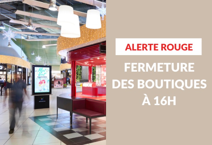 Alerte rouge - fermeture des boutiques à 16h