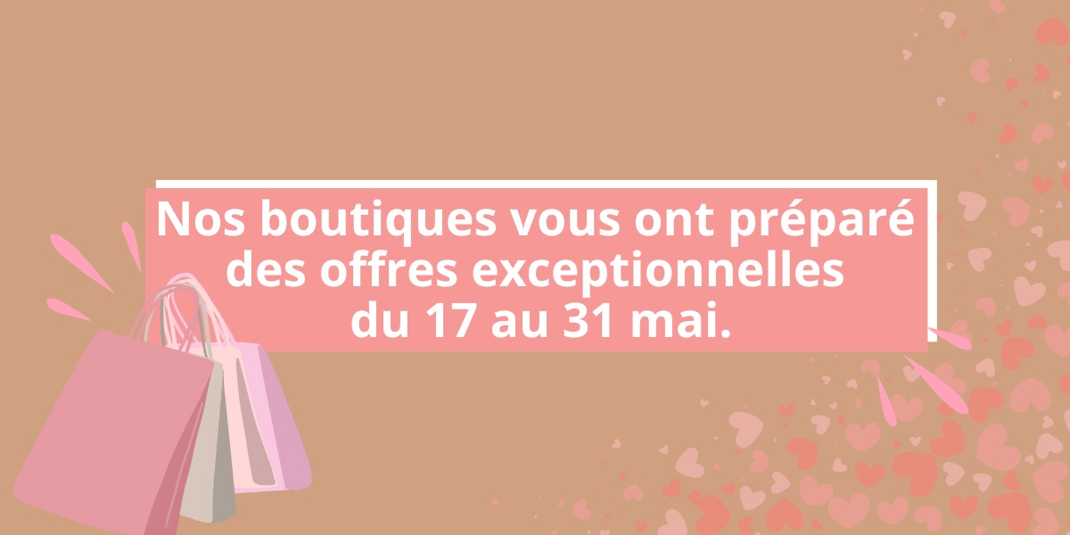 🎉 Fête des Mères : Découvrez toutes les offres exclusives de vos boutiques ! 💐