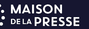 LA MAISON DE LA PRESSE